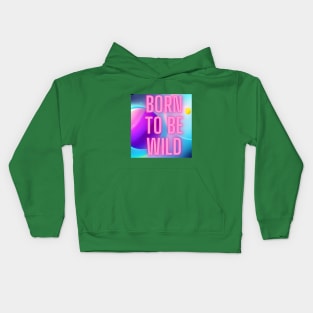 Born to be wild Kids Hoodie